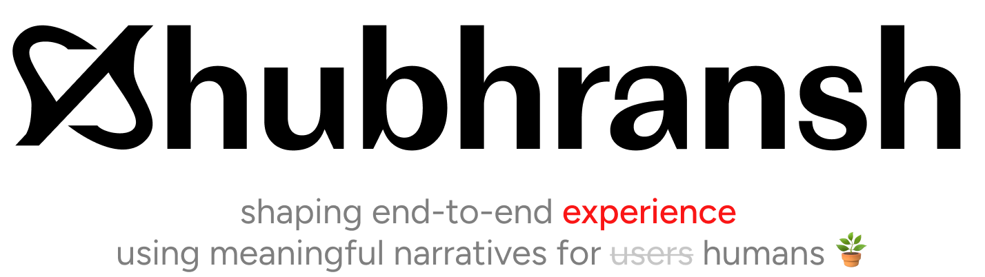 Shubhransh — shaping end-to-end experience using meaningful narratives for humans